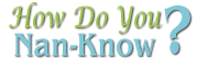 How Do You Nan-Know was developed in part by the Materials Research Science and Engineering Center at the University of Maryland